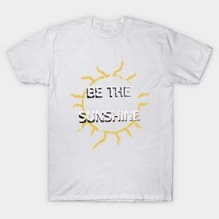 Be the Sunshine T-Shirt